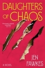 Daughters of Chaos: A Novel By Jen Fawkes Cover Image