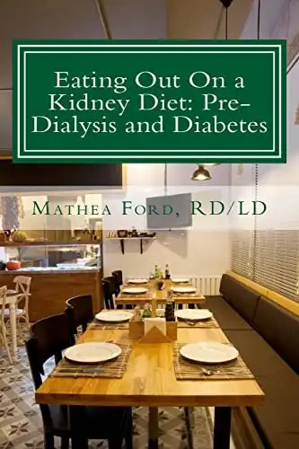 Eating Out On a Kidney Diet: Pre-dialysis and Diabetes: Ways To Enjoy Your Favorite Foods (Renal Diet HQ IQ Pre Dialysis Living)