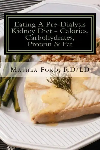 Eating a Pre-Dialysis Kidney Diet - Calories, Carbohydrates, Fat & Protein, Secrets To Avoid Dialysis (Renal Diet HQ IQ - Pre Dialysis Living Book 1)