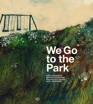 We Go to the Park: A Soulful Illustrated Meditation on Our Search for Meaning