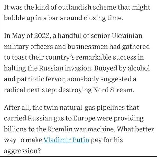 Photo by Christopher Mims on August 15, 2024. May be a Twitter screenshot of magazine and text that says 'It was the kind of outlandish scheme that might bubble up in a bar around closing time. In May of 2022, a handful of senior Ukrainian military officers and businessmen had gathered to toast their country' S remarkable success in halting the Russian invasion. Buoyed by alcohol and patriotic fervor, somebody suggested a radical next step: destroying Nord Stream. After all, the twin natural-gas pipelines that carried Russian gas to Europe were providing billions to the Kremlin war machine. What better way to make Vladimir Putin pay for his aggression?'.