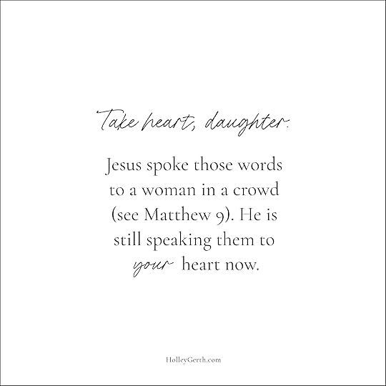 “Jesus turned and saw her. ‘Take heart, daughter,’ he said, ‘your faith has healed you.’ And the woman was healed at that moment.” (Matthew 9:22 NIV)