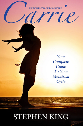 Embracing womanhood with Carrie: Your complete guide to your menstrual cycle by Stephen King. A silhouette of a woman on a beach in front of a sunset. Looks suspiciously like the cover of the Dance. Just saying.