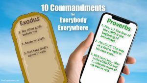 10 Commandments in Proverbs for everybody, everywhere.