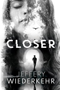 Closer by Jeffery Widerkehr cover