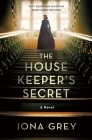 The Housekeeper's Secret: A Novel By Iona Grey Cover Image