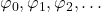 \varphi_0, \varphi_1, \varphi_2, \ldots