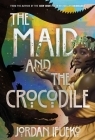 The Maid and the Crocodile: A Novel in the World of Raybearer By Jordan Ifueko Cover Image