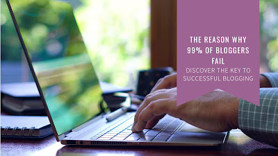 The Reason Why 99% of Bloggers Fail: A Detailed Examination