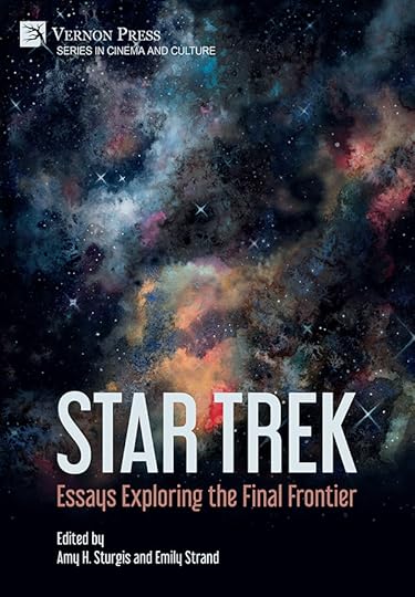 The cover of the book Star Trek: Essays Exploring the Final Frontier (2023) edited by Amy H. Sturgis and Emily Strand. The cover art is a painting of a starscape by Emily Austin. It looks like you're gazing out at space from a starship.