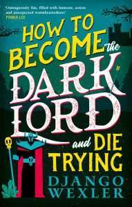 Cover image for How to Become the Dark Lord and Die Trying