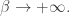 \beta \to +\infty.