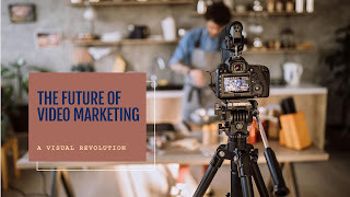 The Future of Video in Marketing: A Visual Revolution