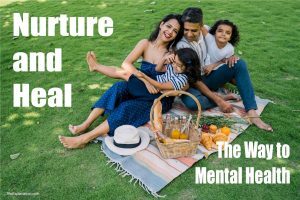 Nurture and heal, the way to mental health.