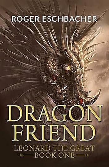 Cover of Dragon Friend (Leonard the Great, Book One) by Roger Eschbacher