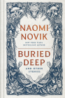 Buried Deep and Other Stories By Naomi Novik Cover Image