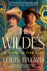The Wildes: A Novel in Five Acts By Louis Bayard Cover Image