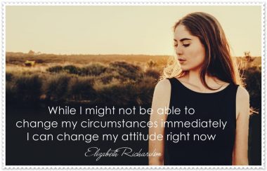 While I might not be able to change my circumstances immediately, I can change my attitude right now - POSTER