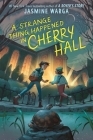 A Strange Thing Happened in Cherry Hall By Jasmine Warga Cover Image