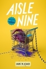 Aisle Nine By Ian X. Cho Cover Image