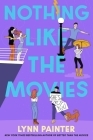Nothing Like the Movies (Better Than the Movies) By Lynn Painter Cover Image