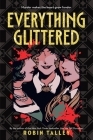 Everything Glittered By Robin Talley Cover Image