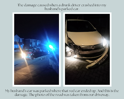 Shocking image of two cars that have crashed on a suburban street in Cheshire, England. Drunk driver crashed into a parked car. Police car parked behind with blue lights flashing. Debris on the street. Image of a white Vauxhall Corsa that has been in a crash. The front wing is destroyed on the driver’s side, the bumper is falling off, the lights are broken, and the driver’s door is dented. Text reads, “The damage caused when a drunk driver crashed into my husband’s parked car. My husband’s car was parked where that red car ended up. And this is the damage. The photo of the road was taken from our driveway.