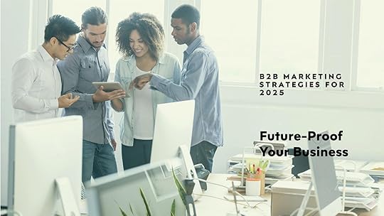 B2B Marketing Strategy For 2025 | Comprehensive B2B marketing strategy for 2025