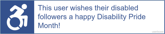 A blue userbox that says "This user wishes their disabled followers a happy Disability Pride Month!". To the left of the text is the disability symbol, which is a person in a wheelchair.