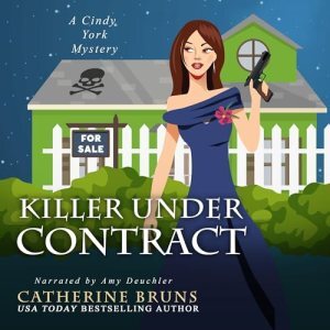 Audiobook cover of an illustrated artwork of a woman in a formal dress holding a gun; the background is a house with a white picket fence; there is a scull and crossbones on the roof. Text: Killer Under Contract by Catherine Bruns, narrated by Amy Deuchler