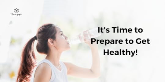It's Time to Prepare to Get Healthy!