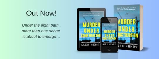 Image shows cover of Murder Under Construction by Alex Henry, with the text