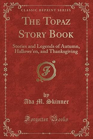 Shown is the cover (gold letters on a burnt orange background) of the book The Topaz Story Book: Stories and Legends of Autumn, Hallowe'en, and Thanksgiving by Ada M. Skinner.