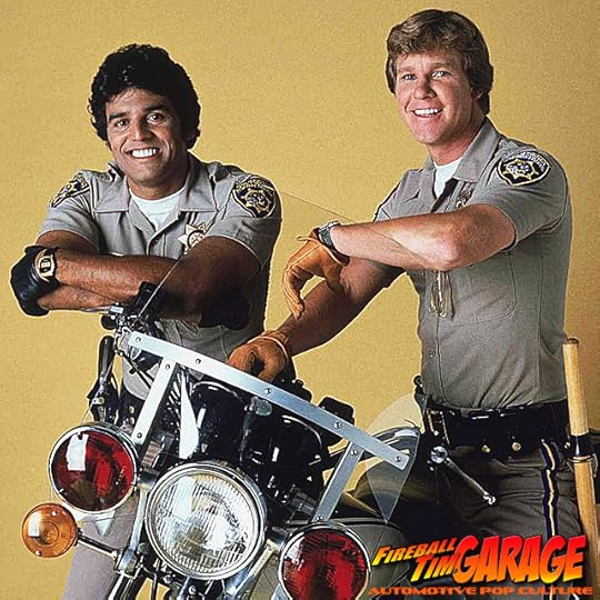 Chips Jon and Ponch Automotive Pop Culture Fireball Tim Garage 