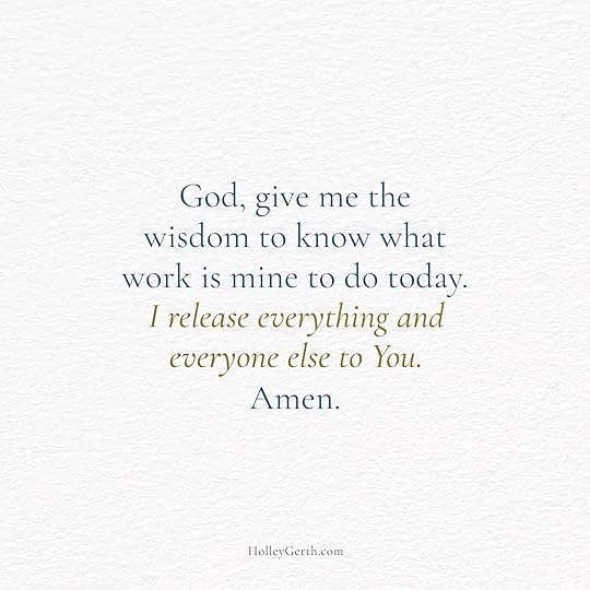 God, give me the wisdom to know what work is mine to do today.