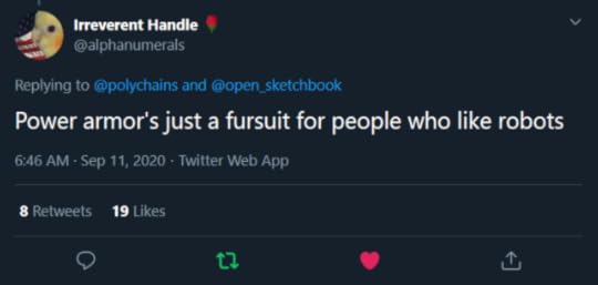 Irreverent Handle@alphanumeralsreplying to @polychains and @open_sketchbookPower armor's just a fursuit for people who like robots