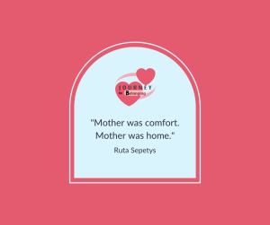 Mother was comfort. Mother was home. by Ruta Sepetys