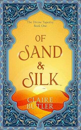 The cover design for Of Sand & Silk, by Claire Butler. The cover's border is a blue tapestry design with floral and mosaic motifs. The centre shape is an orange and yellow background with sand dunes. The book's cover is written in red, serif font.