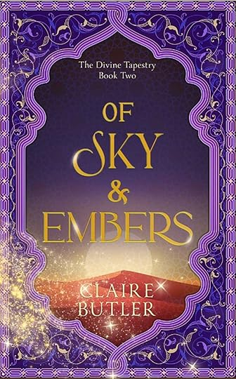 Cover for Of Sky & Embers by Claire Butler. The border of the cover is the same tapestry pattern as the previous book Of Sand & Silk, but in a purple cover. The inside of the cover has a twilight sky with a moon shining above the sand dune horizon.
