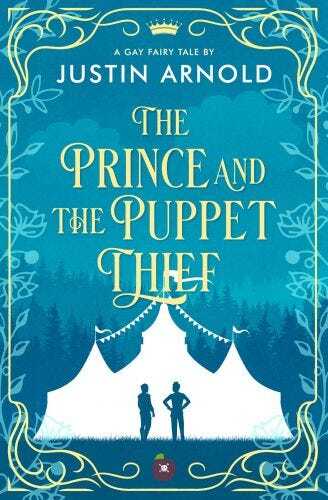 Cover for The Prince and the Puppet Thief. The title is written in a gold colour, same as the structured boarder around the edges of the cover. The background is various shades of greeny-blue, with a white circus tent and a silhouette of two figures at the bottom.
