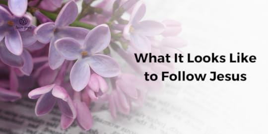What It Looks Like to Follow Jesus