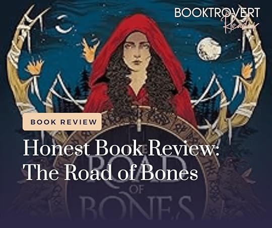 Image of a book review graphic for The Road of Bones. The central design features a woman in a red hooded cloak with dark curly hair, standing against a dark, starry night background with a crescent moon. Her expression is serious, and she is framed by skeletal hands and winter forest elements. The text overlay reads 