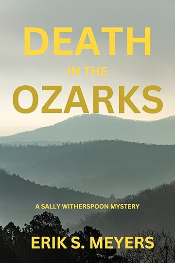 Death in the Ozarks; The Sally Witherspoon Mystery Series by Erik S. Meyers