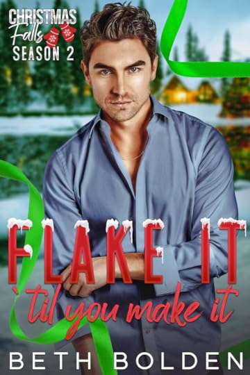 Snowy cabin background with man wearing blue button down shirt. Text Saying Christmas Falls Season 2 Flake it Till You Make It Beth Bolden