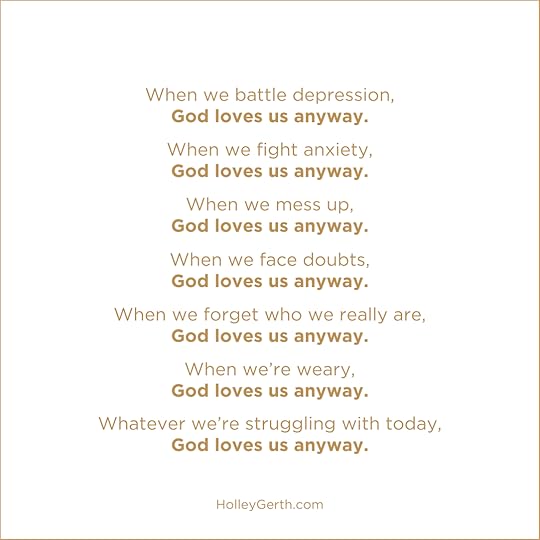 Whatever we’re struggling with today, God loves us anyway.