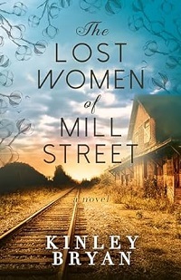The Lost Women of Mill Street by Kinley Bryan