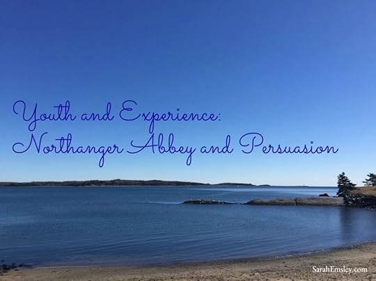 Youth and Experience: Northanger Abbey and Persuasion