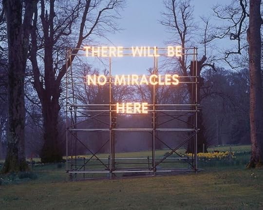 neon sign that reads: There Will Be No Miracles Here