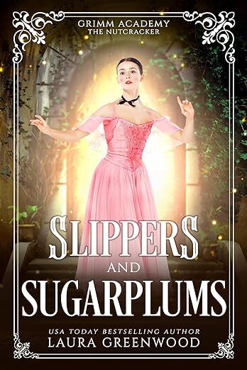 Slippers and Sugarplums Grimm Academy Laura Greenwood