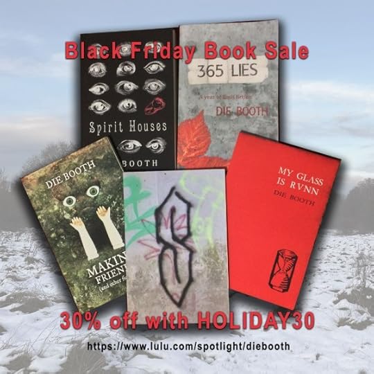Image shows the covers of all of Die Booth's books superimposed on a snowy field with red text saying 'Black Friday Book Sale 30% off with HOLIDAY30 lulu.com/spotlight/diebooth